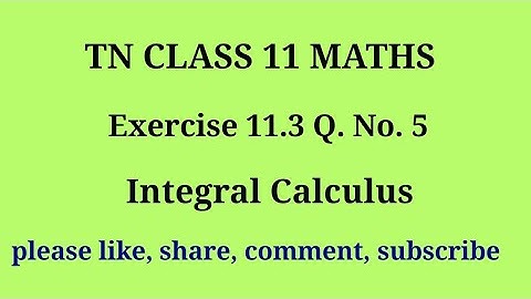 Tn 11 maths |exercise 11.3|q. no.5|chapter 11| Integral calculus |gmrrao maths|