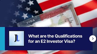 What are the Qualifications for an E2 Investor Visa?