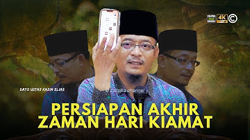 DATO USTAZ KAZIM ELIAS - PERSIAPAN AKHIR ZAMAN HARI KIAMAT