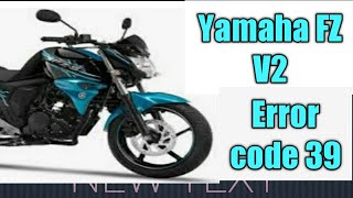 Yamaha FZ V2 fuel injection Error Code 39| How to find the trouble