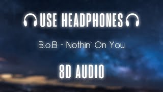 B.o.B - Nothin’ On You ft. Bruno Mars | 8D AUDIO 🎧