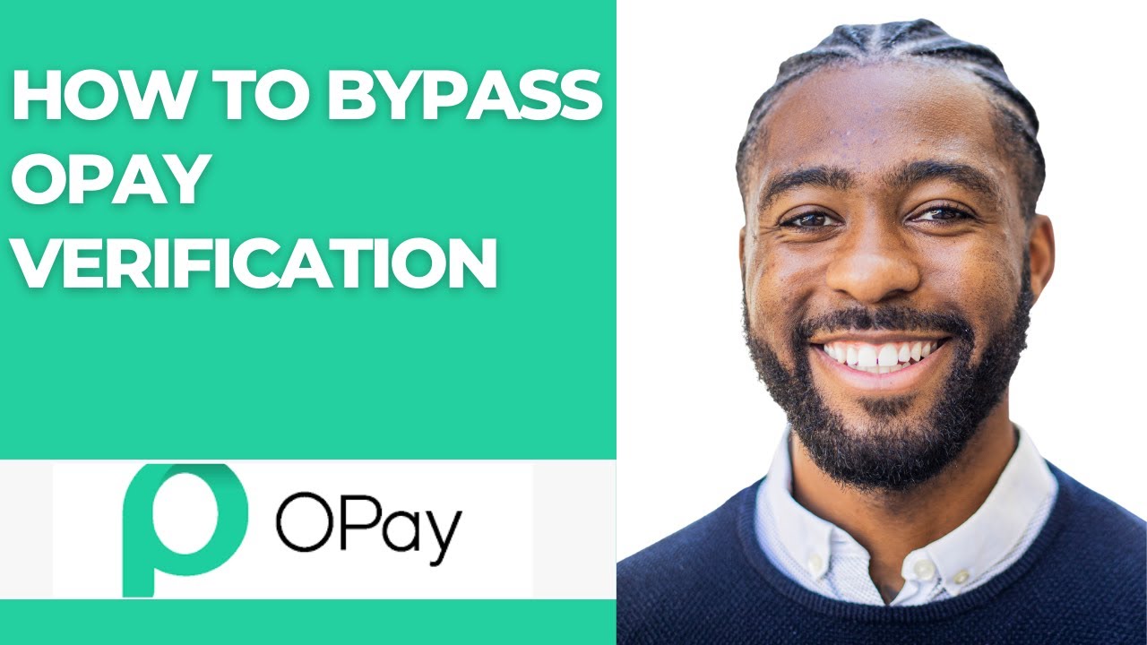 HOW TO BYPASS OPAY VERIFICATION
