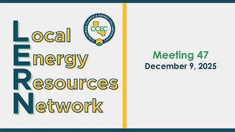 Local Energy Resources Network (LERN) Meeting #47