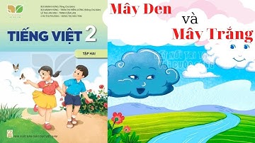 Ôn tập tiết 9-10 bài đọc "Mây Đen Và Mây Trắng" 🌦️trang 73 ||Sách Kết Nối Tri Thức Lớp 2 Tập 2