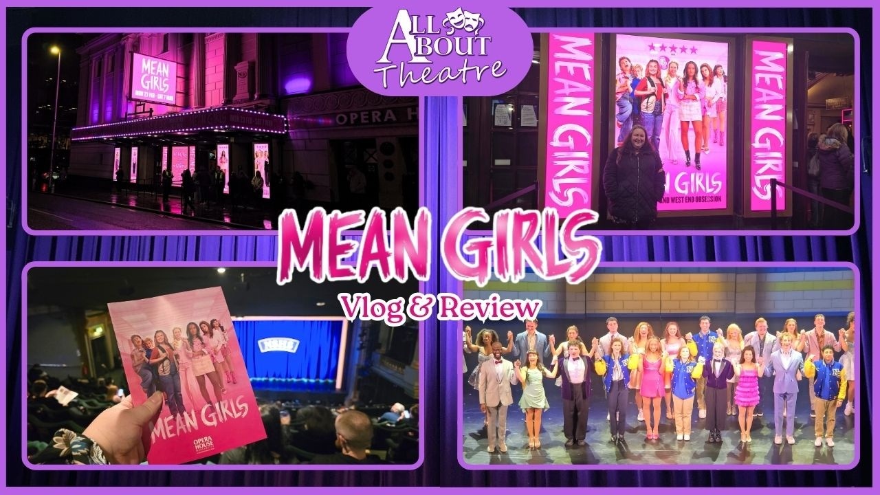 Mean Girls The Musical UK Tour | Theatre Vlog & Review | Manchester Opera House | Is It Fetch?