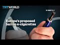 Europe&#39;s proposed ban on e-cigarettes