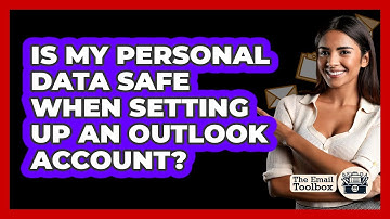Is My Personal Data Safe When Setting Up An Outlook Account?