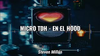 Micro TDH - En el Hood 🔥🎶 | LETRA