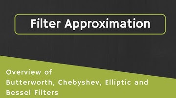 Filter Approximations: Overview of Butterworth, Chebyshev, Elliptic and Bessel Filter Approximation