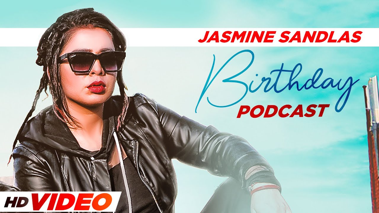 Jasmine Sandlas | Birthday Special Podcast | Latest Punjabi Song 2021 | Speed Records