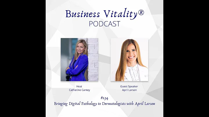 134 - Bringing Digital Pathology to Dermatologists with April Larson