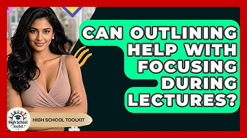 Can Outlining Help With Focusing During Lectures? - High School Toolkit