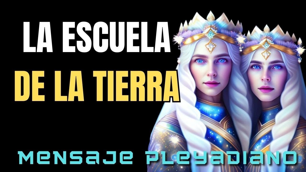 MENSAJE PLEYADIANO : LA ESCUELA DE LA TIERRA Camino a la Luz - YouTube