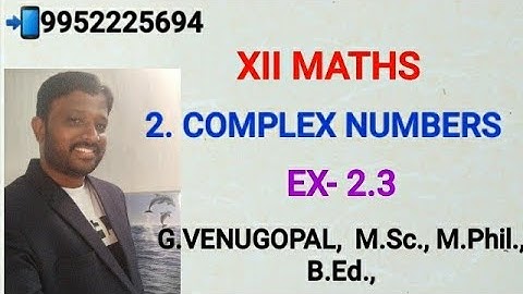 12th maths| exercise 2.3| chapter 2| complex numbers.