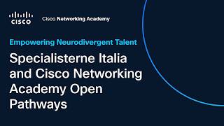 Empowering Neurodivergent Talent: Specialisterne Italia and Cisco Networking Academy Open Pathways