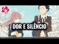 A VERDADE DO SILÊNCIO! | Koe no Katachi e Significados