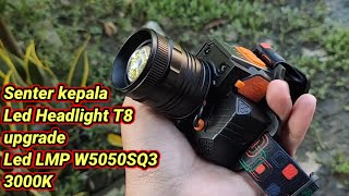 T8 LED Headlamp upgraded with LMP W50 SQ3 LED, way better
