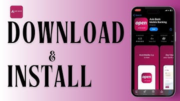 How To Download And Install Axis Bank Mobile Banking Application