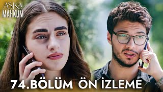 Aşka Mahkum 74. Bölüm Ön İzleme