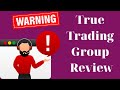 True trading group review  blacklisted scam broker you should avoid