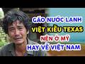ỚN CHƯA! GÁO NƯỚC LẠNH CHO VIỆT KIỀU TEXAS, NÊN Ở MỸ HAY VỀ VIỆT NAM SỐNG?