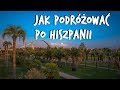 Hiszpania: Czym, jak i za ile podróżować po Hiszpanii (Poradnik: podróże po Hiszpanii)