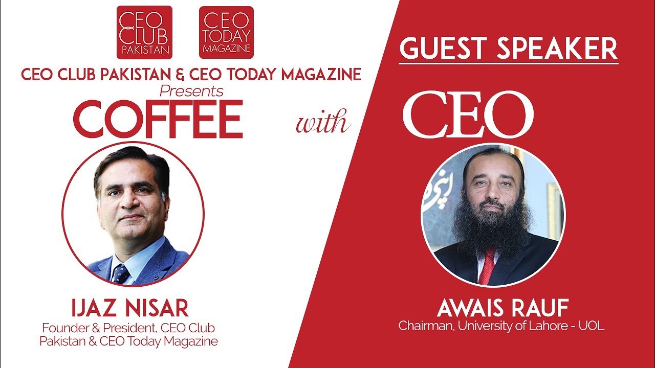 Coffee with CEO of Mr. Awais Rauf (Chairman, University of Lahore - UOL ...