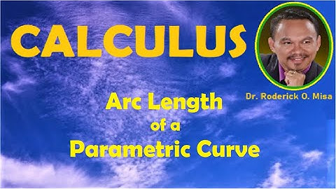 6. ARC LENGTH OF A PARAMETRIC CURVE