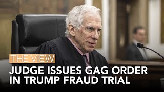 Judge Issues Gag Order In Trump Fraud Trial | The View