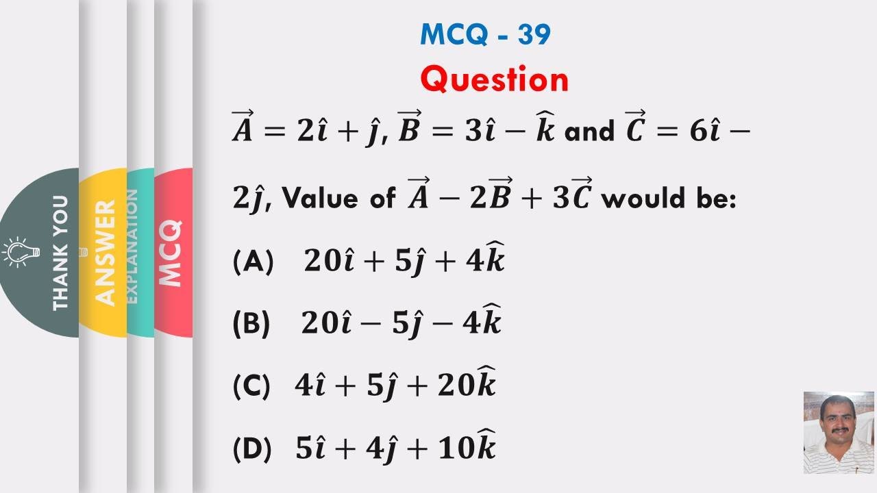𝑨 ⃗=𝟐𝒊 ̂+𝒋 ̂, 𝑩 ⃗=𝟑𝒊 ̂−𝒌 ̂ and 𝑪 ⃗=𝟔𝒊 ̂−𝟐𝒋 ̂, Value of 𝑨 ⃗−𝟐𝑩 ⃗+𝟑𝑪 ⃗ ...