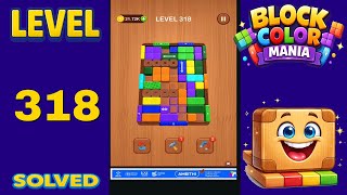 Block Color Mania β Level 318 | Fast & Clean Solution