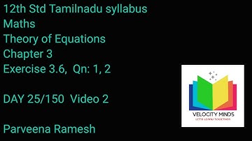 12 th std Maths |TN NEW Syllabus | Exercise 3.6 ,Qn: 1,2 | Chapter 3 |Theory of Equations | DAY 25-2