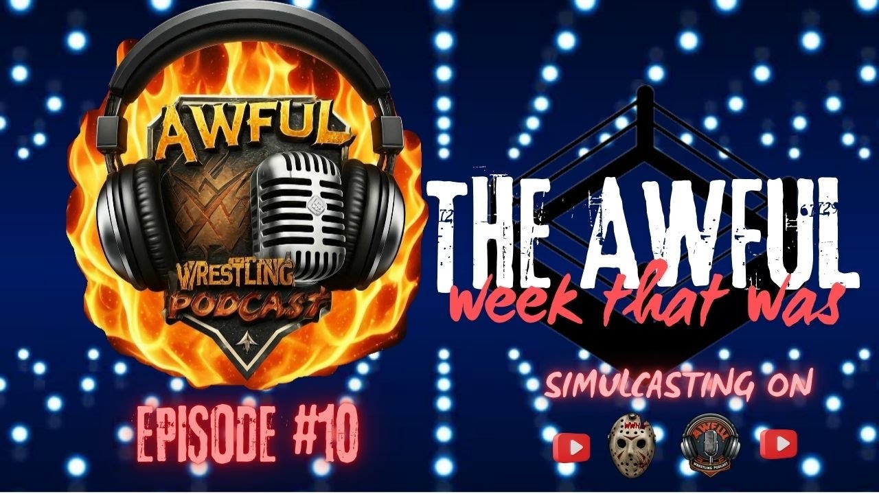 Awful Wrestling Podcast | Episode 10 | The Awful Week That Was | - YouTube