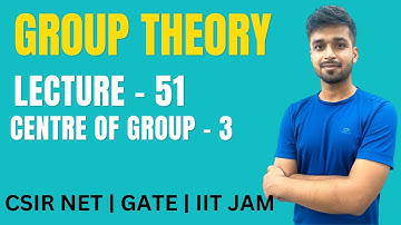 Lecture 51 | Centre of group - 3 | Group theory | IIT JAM | CSIR NET | GATE | Vivek maths