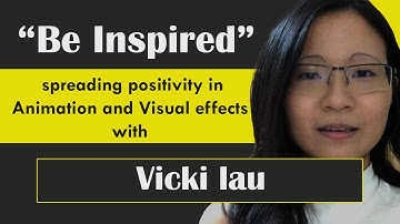 VFX Interviews | Be Inspired - Spreading Positivity in animation and vfx with Vicki Lau