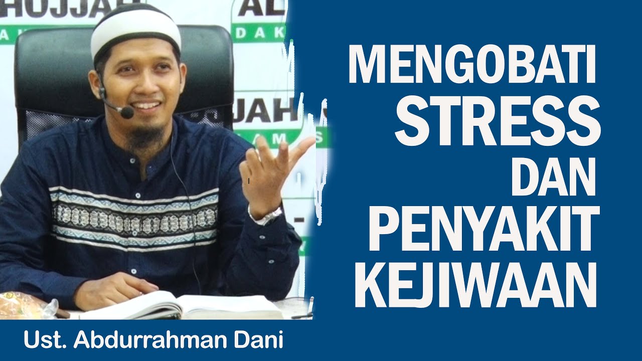CARA MENGOBATI STRESS & GANGGUAN JIWA || Ust. Abdurrahman Dani