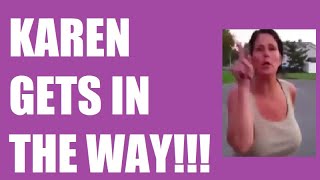 KAREN GETS IN THE WAY!!! (Reddit Stories - Public Freakout)