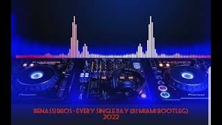 BENASSI BROS - Every Single Day (DJ MIAMI BOOTLEG 2022)