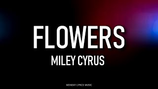 Miley Cyrus - Flowers (Lyrics)