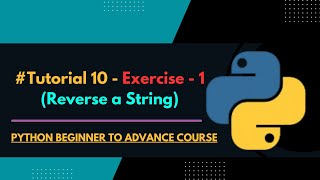 Exercise - 1 Reverse A String Using Python Python Tutuorial - 10 Python Exercises