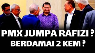 PMX JUMPA KEM RAFIZI ? BERDAMAI 2 KEM ?