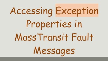 Accessing Exception Properties in MassTransit Fault Messages