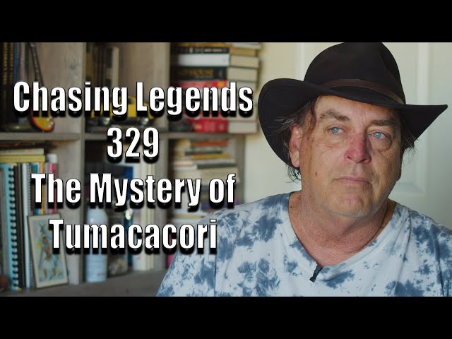 Chasing Legends 329: The Mystery of Tumacacori class=