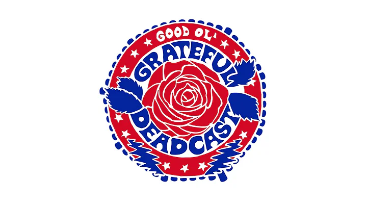 Good Ol' Grateful Deadcast: Season 4 - Episode 4: ...