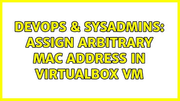 DevOps & SysAdmins: Assign arbitrary MAC address in VirtualBox VM
