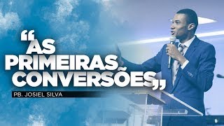 As Primeiras Conversões - Pb. Josiel Silva