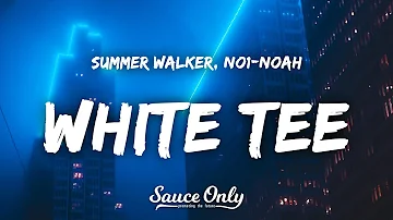 Summer Walker - White Tee (Lyrics) ft. NO1-NOAH