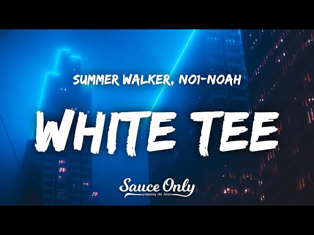 Summer Walker - White Tee (Lyrics) ft. NO1-NOAH class=