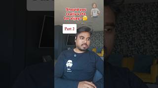 Is it Ok to Vote for Vijay🤔 Part 2
