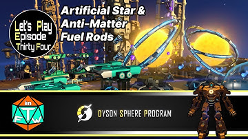 Ep 34 - Artificial Star & Anti-Matter Fuel Rods | Dyson Sphere Program (2021) Lets Play